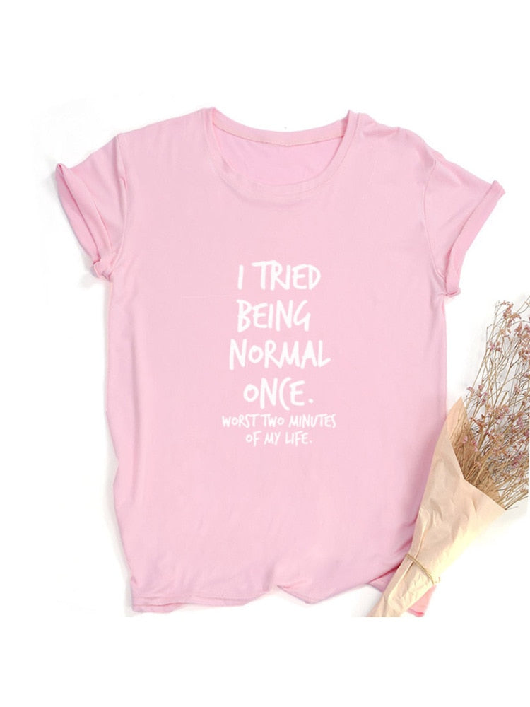 I Tried Being Normal Once Worst Two Minutes of My Life Women&#39;s Shirt Summer Tops Fashion Hipster Tumblr Quotes Shirts Clothes