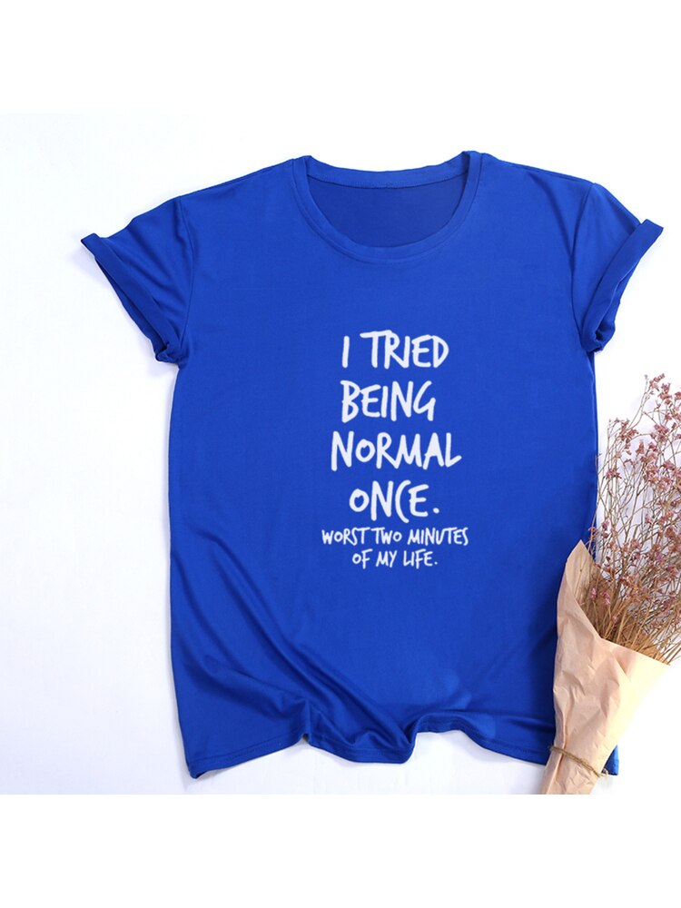 I Tried Being Normal Once Worst Two Minutes of My Life Women&#39;s Shirt Summer Tops Fashion Hipster Tumblr Quotes Shirts Clothes