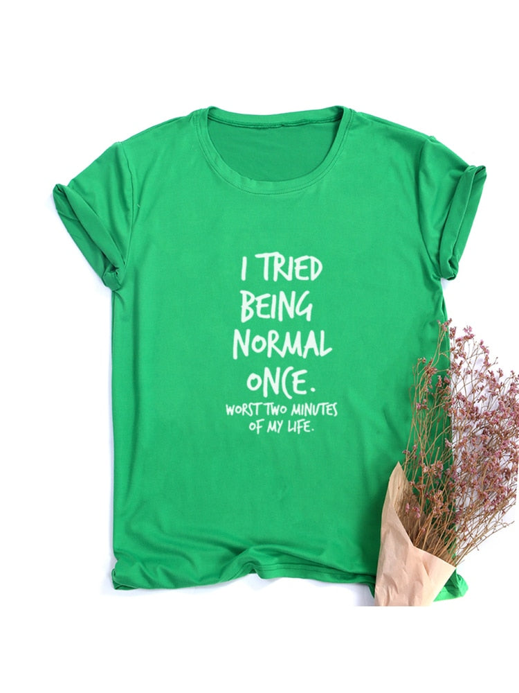 I Tried Being Normal Once Worst Two Minutes of My Life Women&#39;s Shirt Summer Tops Fashion Hipster Tumblr Quotes Shirts Clothes