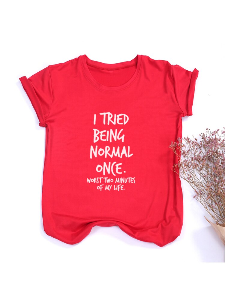 I Tried Being Normal Once Worst Two Minutes of My Life Women&#39;s Shirt Summer Tops Fashion Hipster Tumblr Quotes Shirts Clothes