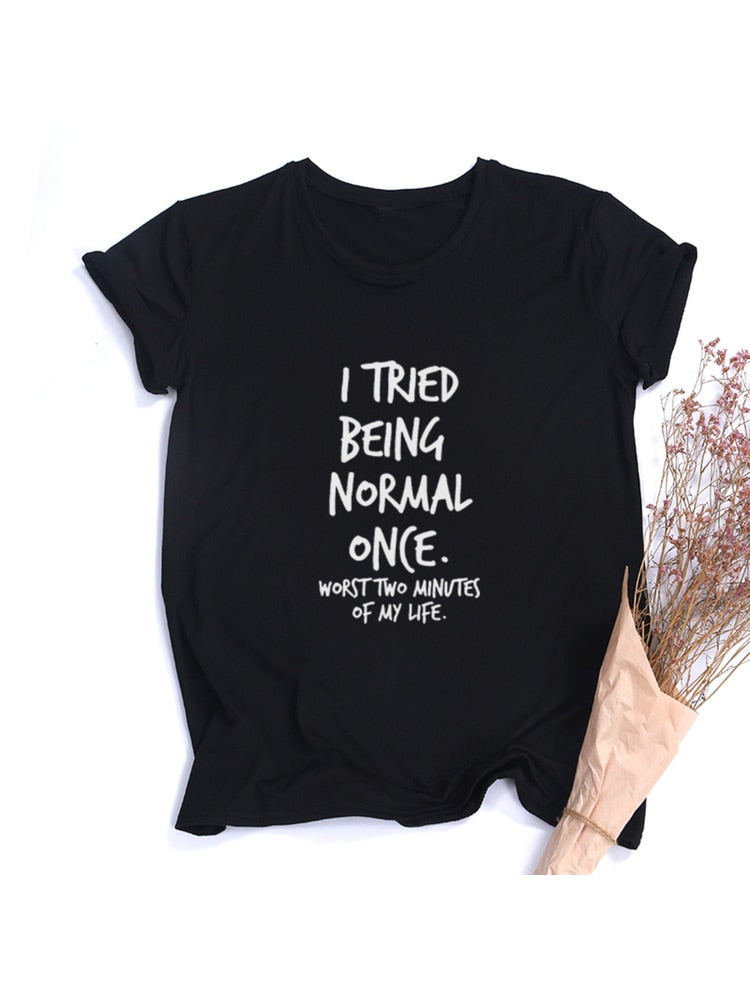 I Tried Being Normal Once Worst Two Minutes of My Life Women&#39;s Shirt Summer Tops Fashion Hipster Tumblr Quotes Shirts Clothes