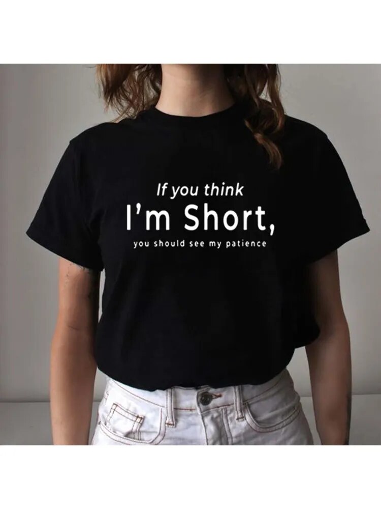 If You Think I&#39;m Short,you Should See My Patience Women Tshirt Womens Short Sleeve Tops Aesthetic Streetwear Funny T Shirts