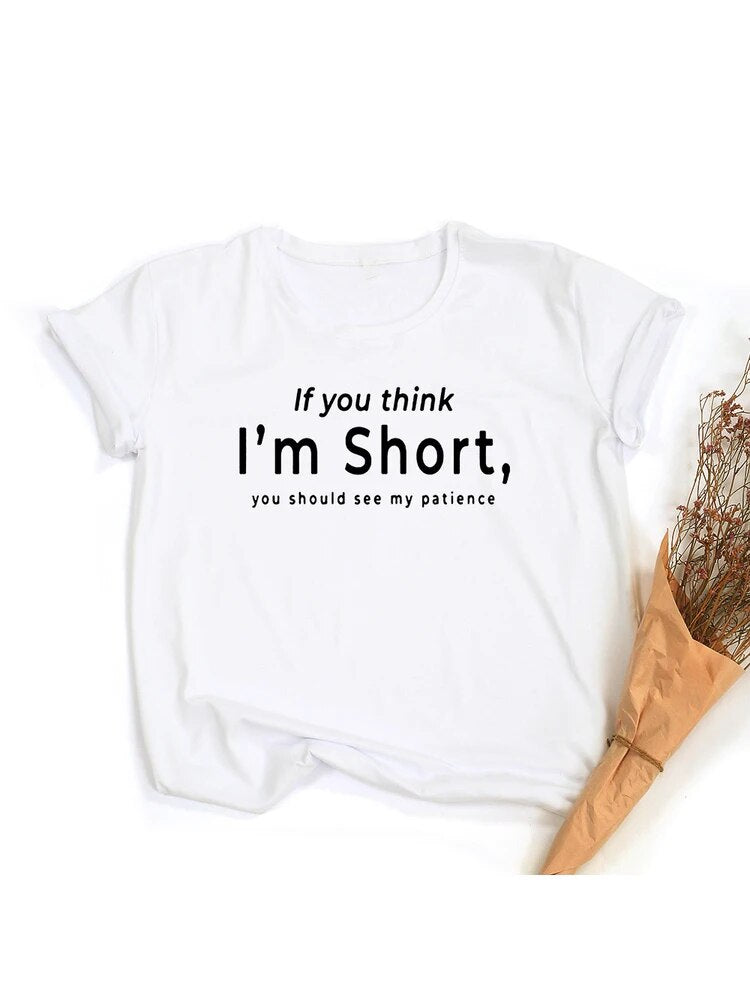 If You Think I&#39;m Short,you Should See My Patience Women Tshirt Womens Short Sleeve Tops Aesthetic Streetwear Funny T Shirts