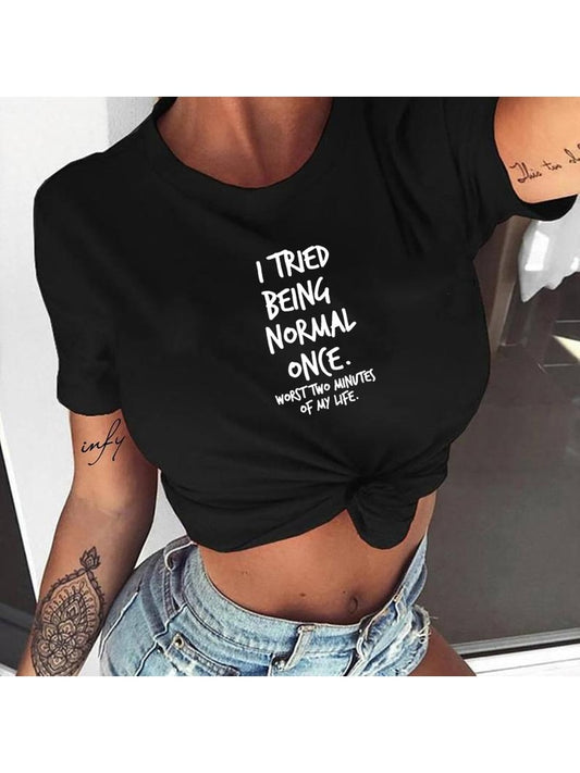 I Tried Being Normal Once Worst Two Minutes of My Life Women&#39;s Shirt Summer Tops Fashion Hipster Tumblr Quotes Shirts Clothes